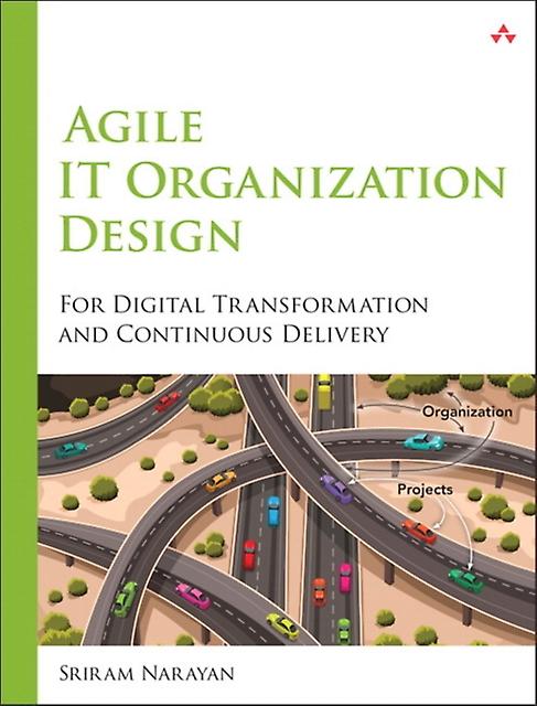 Agile It Organization Design by Sriram Narayan Paperback