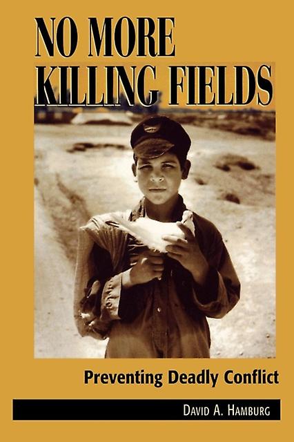 No More Killing Fields Preventing Deadly Conflict - David A. Hamburg