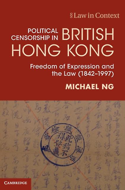 Political Censorship In British Hong Kong by Michael The University of Hong Kong Ng Hardback Book