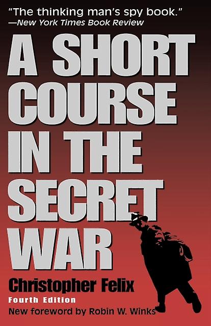 A Short Course In The Secret War by Christopher Felix Paperback Book