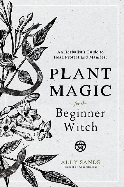 Plant Magic For The Beginner Witch by Ally Sands Hardback Book