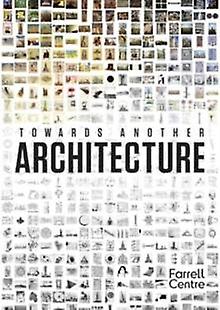Towards Another Architecture by Lund Humphries Publishers Ltd Hardback Book