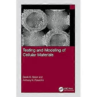 Testing And Modeling Of Cellular Materials - Derek G Spear