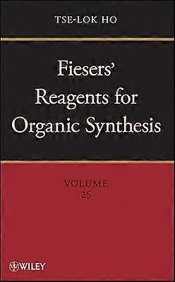 Fiesers' Reagents for Organic Synthesis V25