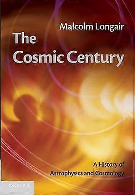 The Cosmic Century A History Of Astrophysics And Cosmology