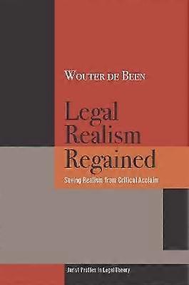 Legal Realism Regained - Saving Realism from Critical Acclaim
