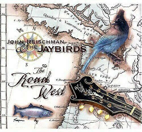 John Reischman amp the Jaybirds Road West CD