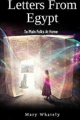 Letters From Egypt: To Plain Folks At Home