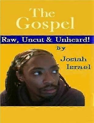 The Gospel: Raw Uncut & UNHEARD!