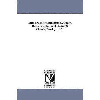Memoirs of Rev. Benjamin C. Cutler D. D. Late Rector of St. Ann'S Church Brooklyn N.Y.