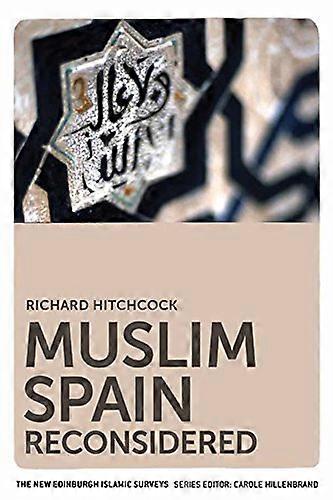 Muslim Spain Reconsidered: From 711 to 1502