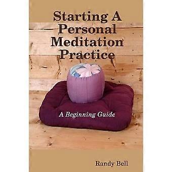 Starting A Personal Meditation Practice - Randy Bell - Paperback - en Book