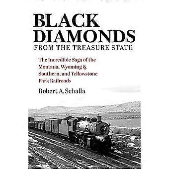 Black Diamonds from the Treasure State: l'incredibile saga delle ferrovie del Montana, del Wyoming e del Sud e del Parco di Yellowstone