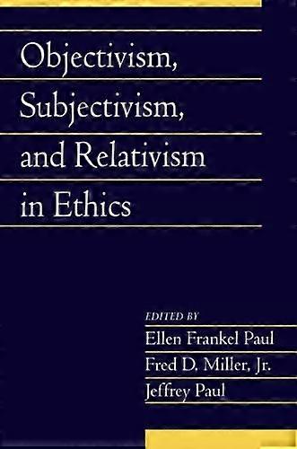 Objectivism, Subjectivism, and Relativism in Ethics