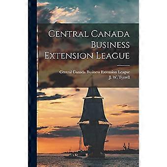 Central Canada Business Extension League [mikroform]
