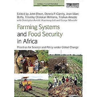 Landwirtschaftssysteme und Ernährungssicherheit in Afrika: Prioritäten für Wissenschaft und Politik im globalen Wandel (Earthscan Food and Agriculture)