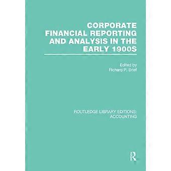 Corporate Financial Reporting and Analysis in the early 1900s (RLE Accounting) (Routledge Library Editions: Accounting)
