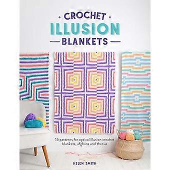 Crochet Illusion Blankets: 15 Patterns for Optical Illusion Crochet Blankets, Afghans and Throws