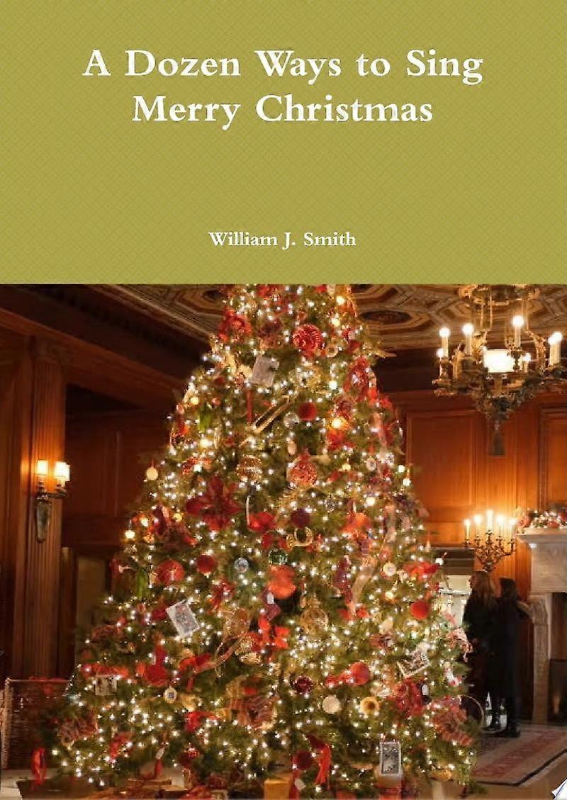 A dozen ways to sing merry christmas