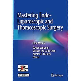 Padroneggiare la chirurgia endo-laparoscopica e toracoscopica: manuale Elsa