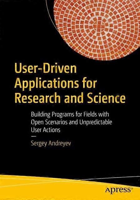 User-driven Applications For Research And Science Building Programs For Fields W - Sergey Andreyev - Paperback - en Book