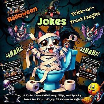 Halloween jokes trick-or-treat laughs - a collection of 30 funny, silly, and spooky jokes for kids to enjoy all halloween night