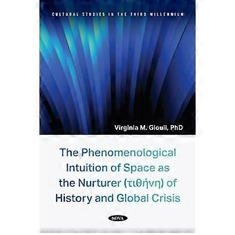 The Phenomenological Intuition of Space as the Nurturer (tithénē) of History and Global Crisis
