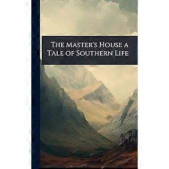 The master's house a tale of southern life