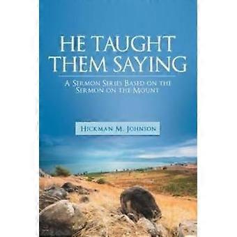 Ele os ensinou a proferir uma série de sermões baseada no Sermão da Montanha - Hickman M. Johnson - Livro de bolso - em inglês