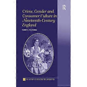 Crime, gênero e cultura de consumo na Inglaterra do século XIX - Tammy C. Whitlock - Brochura - Livro em inglês - História