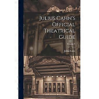 Julius Cahns Official Theatrical Guide Volume 9
