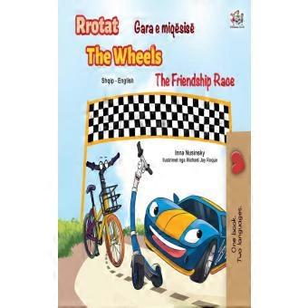 The Wheels The Friendship Race Albanian English Bilingual Childrens Book