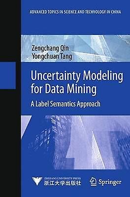 Uncertainty Modeling for Data Mining by Qin & ZengchangTang & Yongchuan