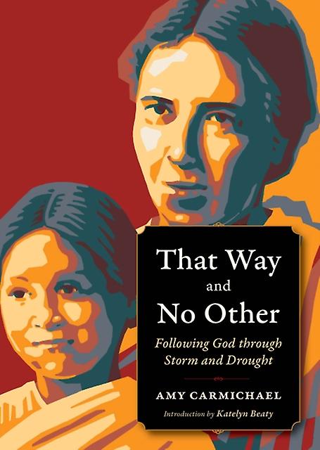 That Way And No Other by Amy Carmichael Paperback Book