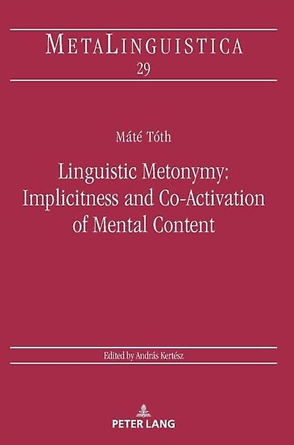 Linguistic Metonymy Implicitness And Coactivation Of Mental Content Paperback Book
