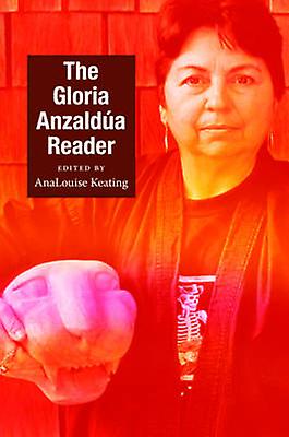 The Gloria Anzaldua Reader by Gloria Anzaldua Paperback