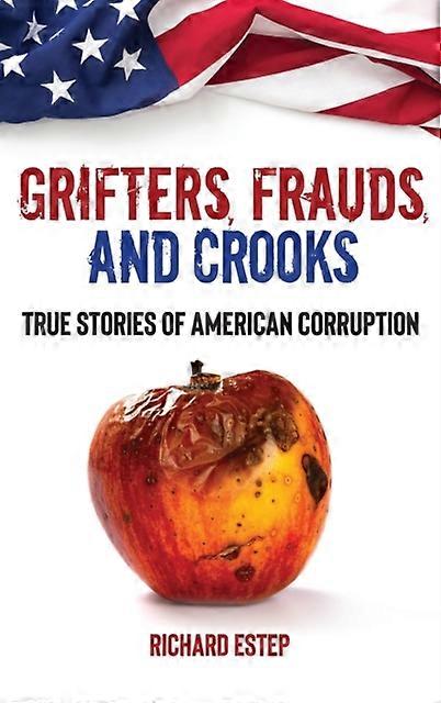 Grifters Frauds And Crooks by Richard Estep Hardback Book
