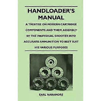 Handbuch für Wiederlader – Eine Abhandlung über moderne Patronenkomponenten und deren Montage – Earl Naramore