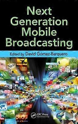 Next Generation Mobile Broadcasting