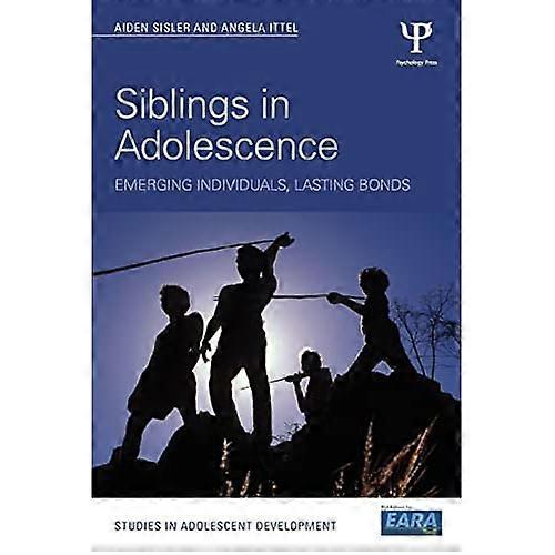 Siblings in Adolescence: Emerging Individuals, Lasting Bonds