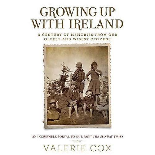 Growing Up with Ireland: A Century of Memories from Our Oldest and Wisest Citizens