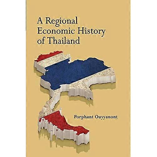 Eine regionale Wirtschaftsgeschichte Thailands