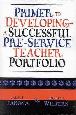 Primer to Developing a Successful Pre-Service Teacher Portfolio