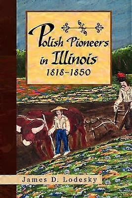 Polish Pioneers in Illinois 18181850