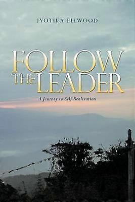 Follow The Leader A Journey to Self Realization
