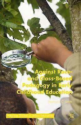 Against Race- and Class-Based Pedagogy in Early Childhood Education