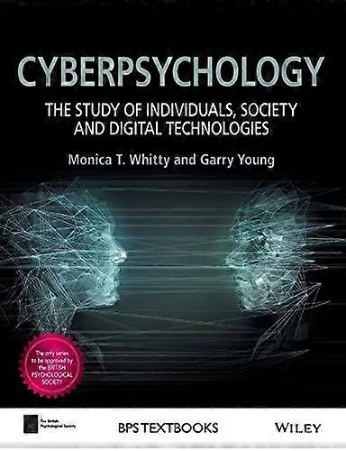 Cyberpsychology: The Study of Individuals Society and Digital Technologies
