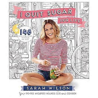 I Quit Sugar for Life Your Fad free Wholefood Wellness Code and Cookbook