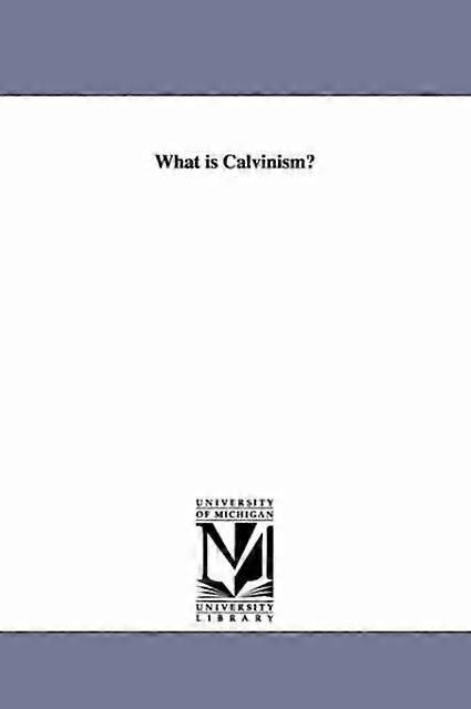 What Is Calvinism - William D. Smith - en Book