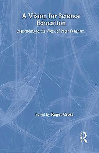 A Vision for Science Education: Responding to Peter Fenshams Work